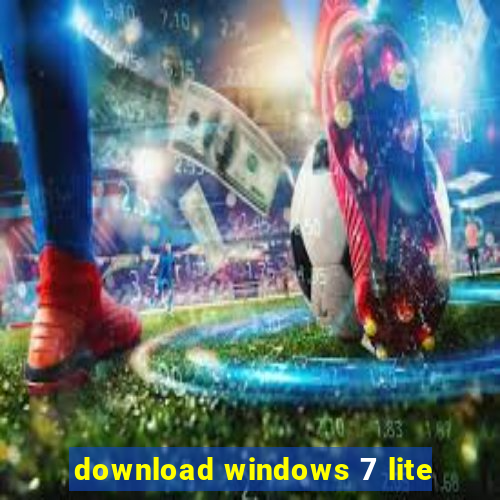 download windows 7 lite